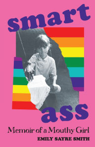 Title: Smartass: Memoir of a Mouthy Girl, Author: Emily Sayre Smith