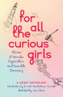 For All the Curious Girls: Stories of Wonder, Exploration, and Scientific Discovery