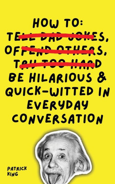How To Be Hilarious and Quick-Witted Everyday Conversation
