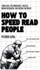 How to Speed Read People: Think Like a Psychologist, Analyze Human Behavior, and Decode Emotions