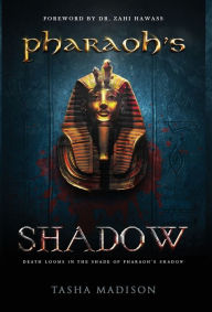 Title: Pharaoh's Shadow: Foreword by Dr. Zahi Hawass, Author: Tasha Madison