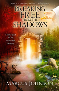 Title: Breaking Free From the Shadows, Author: Marcus Johnson