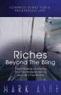 Riches Beyond the Bling: Clear Thinking on Money, Financial Independence and Life's True Riches