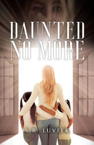 Title: Daunted No More, Author: S R Luviek