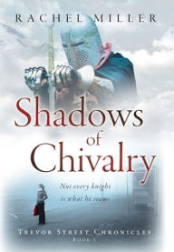 Title: Shadows of Chivalry, Author: Rachel Miller