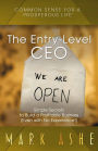 The Entry-Level CEO: Simple Secrets to Build a Profitable Business (Even with No Experience!)