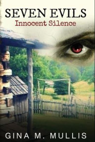 Title: Seven Evils: Innocent Silence, Author: Gina M Mullis