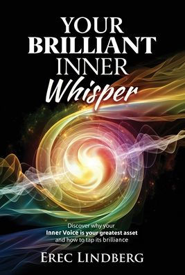 Your Brilliant Inner Whisper: Discover why your Inner Voice is your greatest asset and how to tap its brilliance