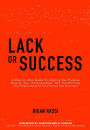 Lack or Success: A Step-by-Step Guide for Aligning Your Purpose, Raising Your Consciousness, and Transforming Your Experiences to Turn Failure into Success!