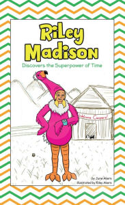 Title: Riley Madison Discovers the Superpower of Time, Author: June Akers