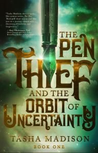 Title: The Pen Thief and the Orbit of Uncertainty, Author: Tasha Madison