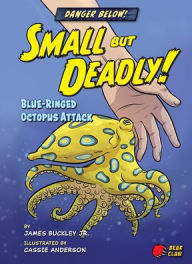 Free books in english to download Small But Deadly!: Blue-Ringed Octopus Attack iBook by James Jr Buckley, Cassie Anderson (English literature)