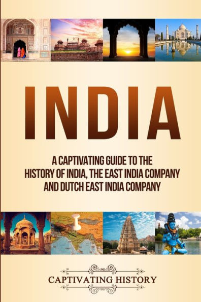 India: A Captivating Guide to The History of India, East India Company and Dutch