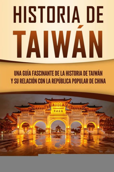 historia de Taiwán: Una guía fascinante la Taiwán y su relación con República Popular China