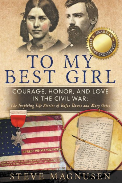 To My Best Girl: Courage, Honor, and Love The Civil War: Inspiring Life Stories of Rufus Dawes Mary Gates