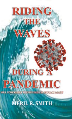 Riding The Waves During A Pandemic: Will Your Family Survive Shelter in Place Again?
