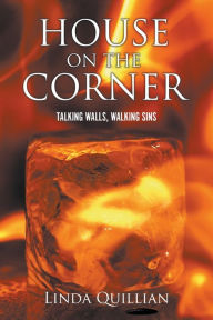 Title: House on the Corner: Talking Walls, Walking Sins, Author: Linda Quillian