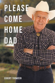 Title: Please Come Home Dad, Author: Eggert Thomsen