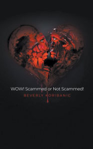 Title: WOW! Scammed or Not Scammed!, Author: Beverly Koribanic