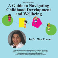 Title: A Guide to Navigating Childhood Development and Wellbeing: Revised Edition, Author: Dr. Niru Prasad