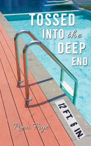 Title: Tossed into the Deep End, Author: Rona Frye