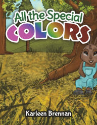 Title: All the Special Colors, Author: Karleen Brennan