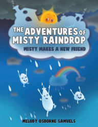 Title: The Adventures of Misty Raindrop, Author: Melody Osborne-Samuels