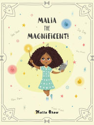 Title: Malia the Magnificent!, Author: Malia Shaw