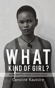 Title: What Kind of Girl?, Author: Caroline Kautsire