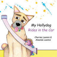 Title: My Hollydog Rides in the Car, Author: Charise Leemis