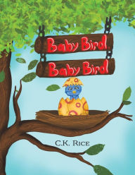 Free download of books pdf Baby Bird, Baby Bird by C.K. Rice English version