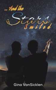 Title: ... And the Stars Smiled, Author: Gina Vansicklen