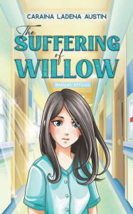 Title: The Suffering of Willow, Author: Caraina Ladena Austin