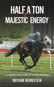 Title: Half a Ton of Majestic Energy, Author: Nathan Bernstein