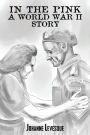 In the Pink: A World War II Story