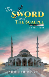 Title: The Sword and the Scalpel, Author: M.D. Bruce H. Robinson