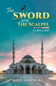 Title: The Sword and the Scalpel: A Love Story, Author: M.D. Robinson