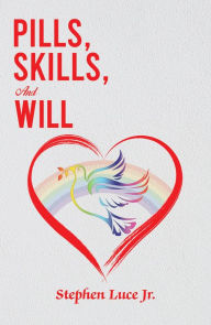 Title: Pills, Skills, and Will, Author: Stephen Luce Jr.