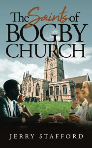 Title: The Saints of Bogby Church, Author: Jerry L Stafford
