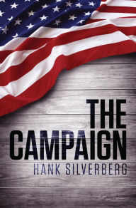 Title: The Campaign, Author: Hank Silverberg