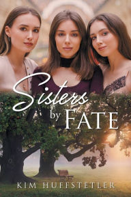 Title: Sisters by Fate, Author: Kim Huffstetler