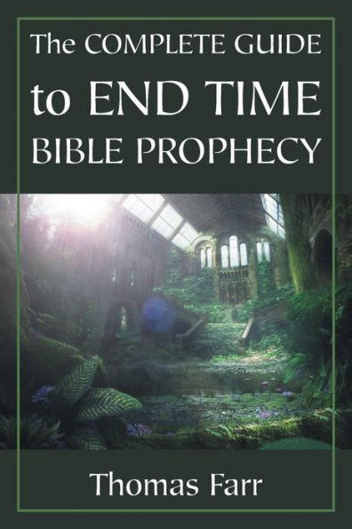 The Complete Guide to End Time Bible Prophecy