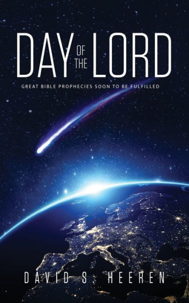 Day of the Lord: Great Bible Prophecies Soon to be Fulfilled