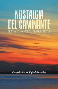 Title: Nostalgia del Caminante, Author: Rafael Angel Barroeta