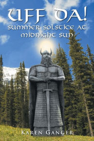 Title: UFF DA! Summer Solstice at Midnight Sun, Author: Karen Ganger