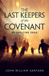 Title: The Last Keepers of the Covenant, Author: John William Santana