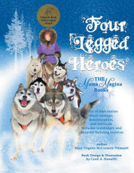 Title: Four Legged Heroes, Author: Mary Virginia McCormick Pittman