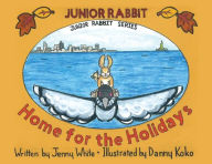 Title: Junior Rabbit Home for the Holidays, Author: Jenny White