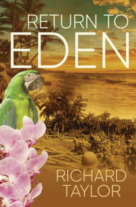 Title: Return To Eden, Author: Richard Taylor