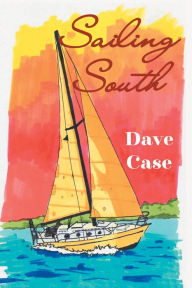 Title: Sailing South, Author: Dave Case